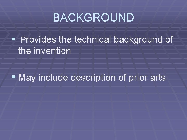 BACKGROUND § Provides the technical background of the invention § May include description of