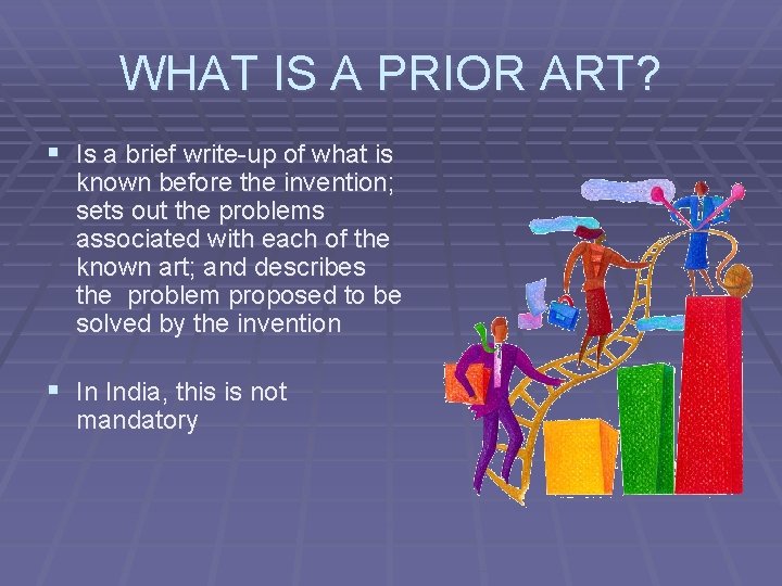 WHAT IS A PRIOR ART? § Is a brief write-up of what is known