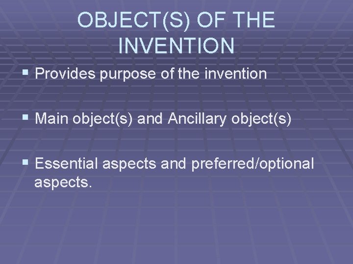OBJECT(S) OF THE INVENTION § Provides purpose of the invention § Main object(s) and