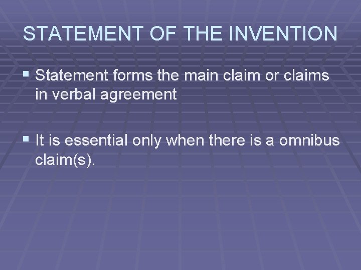 STATEMENT OF THE INVENTION § Statement forms the main claim or claims in verbal