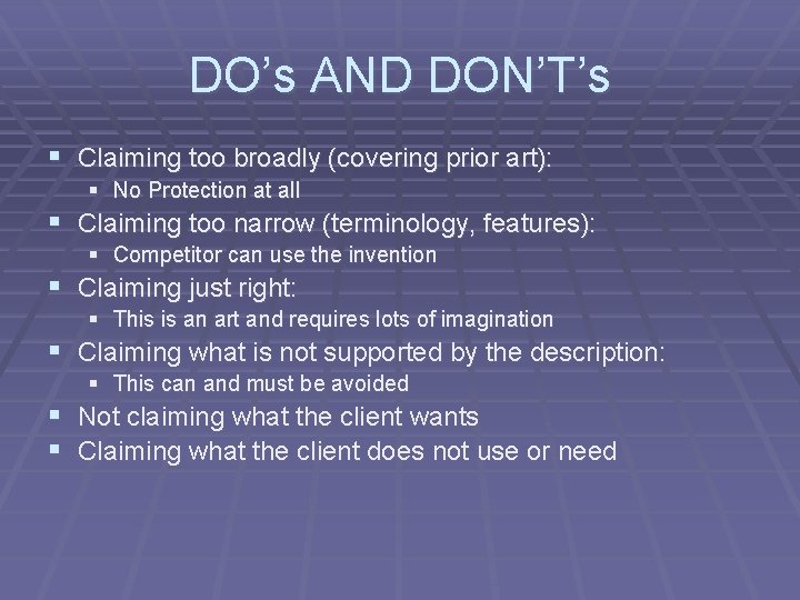 DO’s AND DON’T’s § Claiming too broadly (covering prior art): § No Protection at