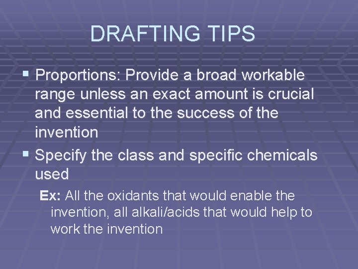 DRAFTING TIPS § Proportions: Provide a broad workable range unless an exact amount is