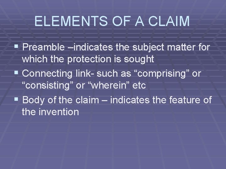 ELEMENTS OF A CLAIM § Preamble –indicates the subject matter for which the protection