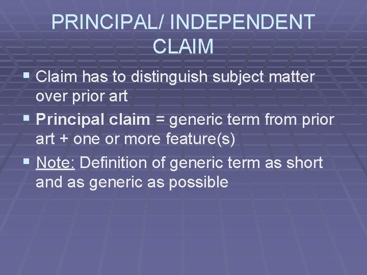 PRINCIPAL/ INDEPENDENT CLAIM § Claim has to distinguish subject matter over prior art §