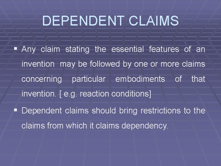 DEPENDENT CLAIMS § Any claim stating the essential features of an invention may be