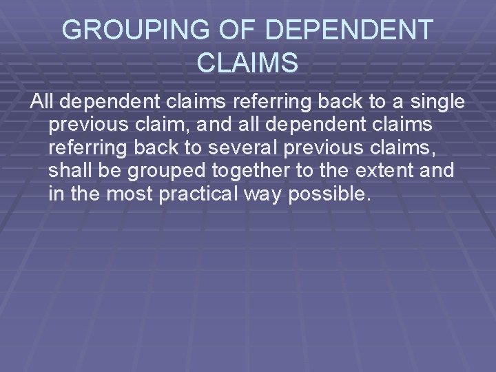 GROUPING OF DEPENDENT CLAIMS All dependent claims referring back to a single previous claim,