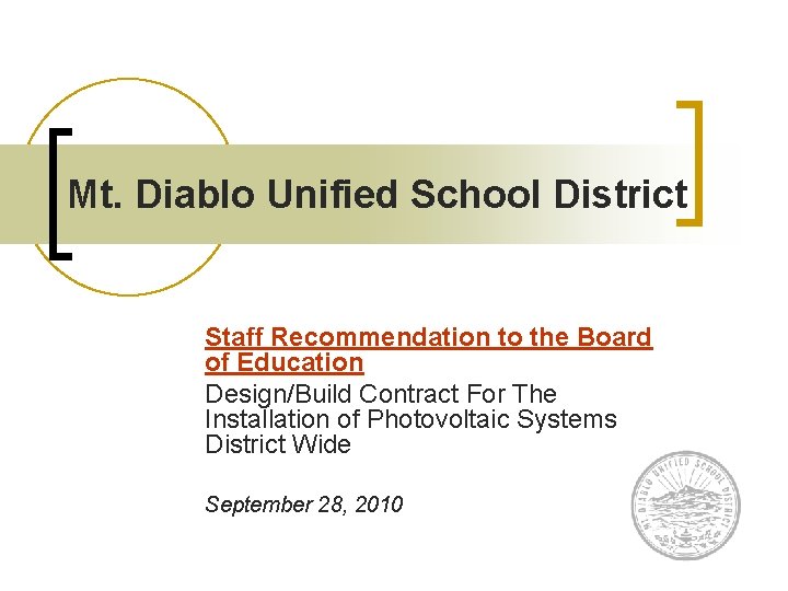 Mt. Diablo Unified School District Staff Recommendation to the Board of Education Design/Build Contract