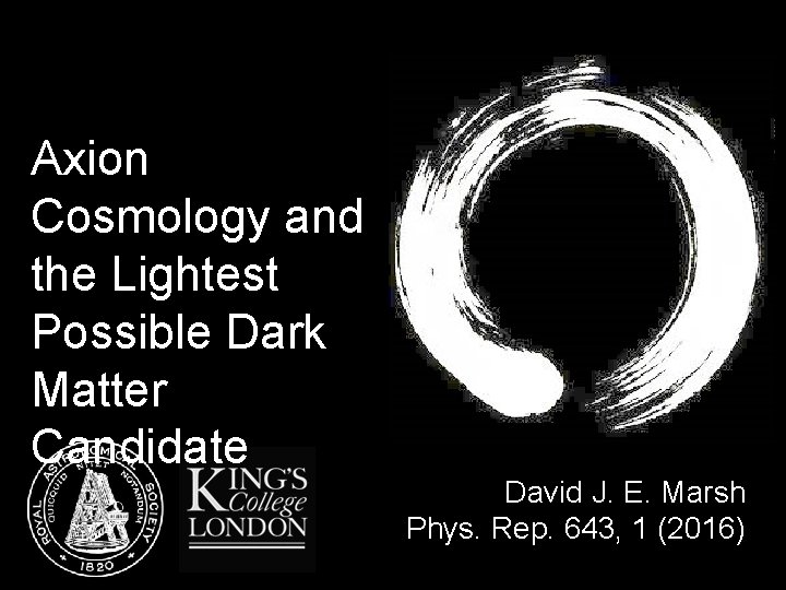 Axion Cosmology and the Lightest Possible Dark Matter Candidate David J. E. Marsh Phys.