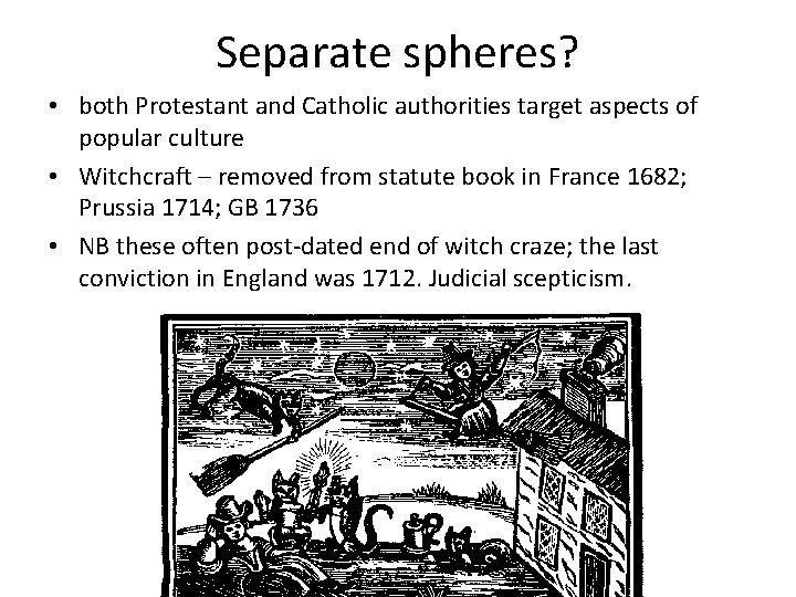 Separate spheres? • both Protestant and Catholic authorities target aspects of popular culture •