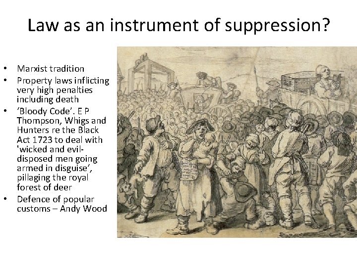 Law as an instrument of suppression? • Marxist tradition • Property laws inflicting very