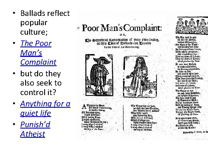  • Ballads reflect popular culture; • The Poor Man’s Complaint • but do