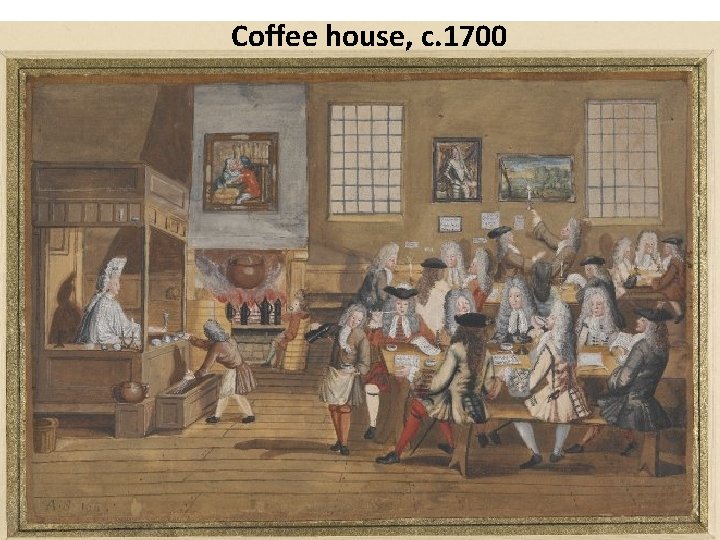 Coffee house, c. 1700 