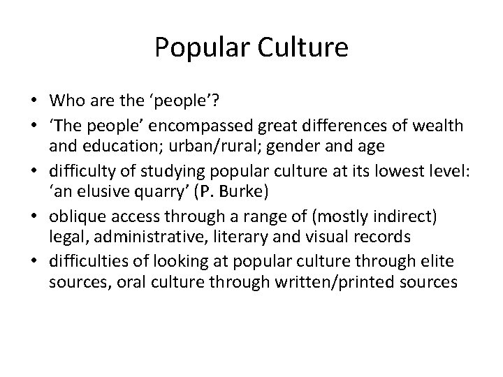 Popular Culture • Who are the ‘people’? • ‘The people’ encompassed great differences of