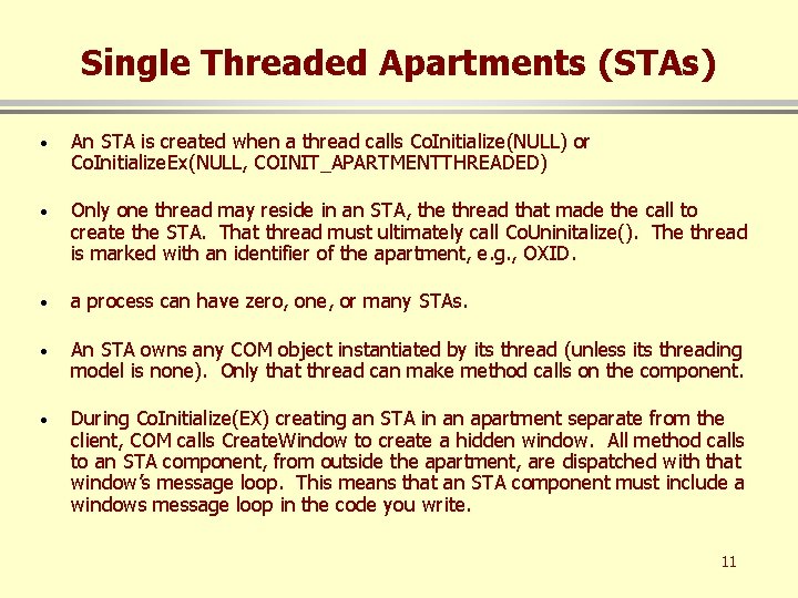 Single Threaded Apartments (STAs) · An STA is created when a thread calls Co.
