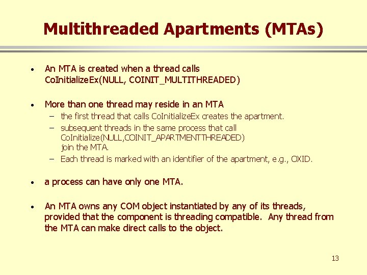 Multithreaded Apartments (MTAs) · An MTA is created when a thread calls Co. Initialize.