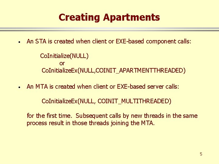 Creating Apartments · An STA is created when client or EXE-based component calls: Co.