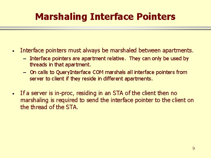 Marshaling Interface Pointers · Interface pointers must always be marshaled between apartments. – Interface