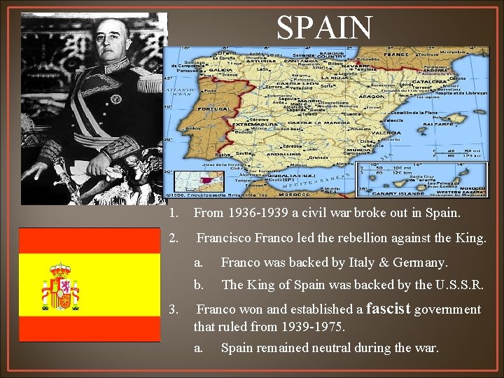 SPAIN 1. From 1936 -1939 a civil war broke out in Spain. 2. Francisco