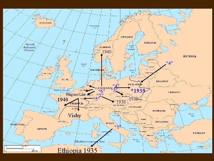 1940 “ 4” Maginot Line 1940 “ 6” “ 2” “ 5” “ 4”