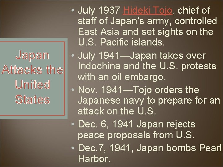 Japan Attacks the United States • July 1937 Hideki Tojo, chief of staff of