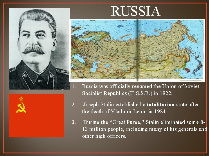 RUSSIA 1. Russia was officially renamed the Union of Soviet Socialist Republics (U. S.