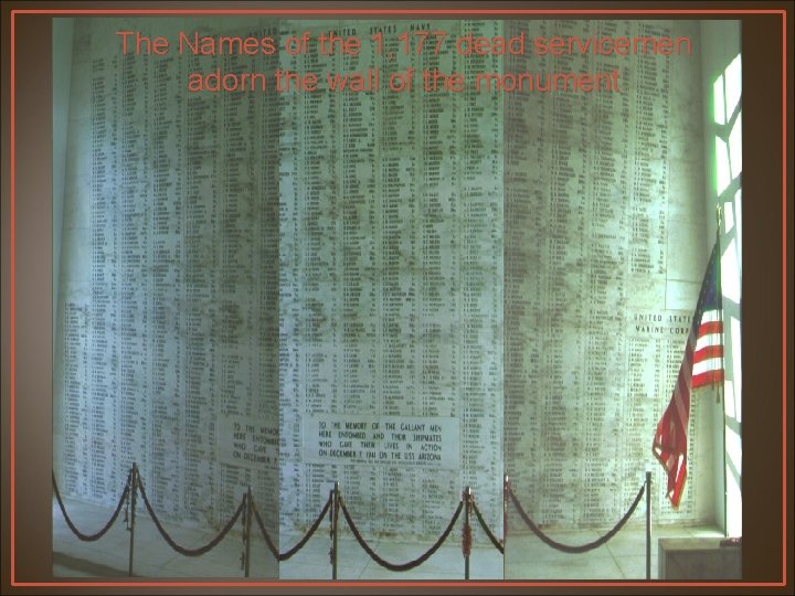 The Names of the 1, 177 dead servicemen adorn the wall of the monument