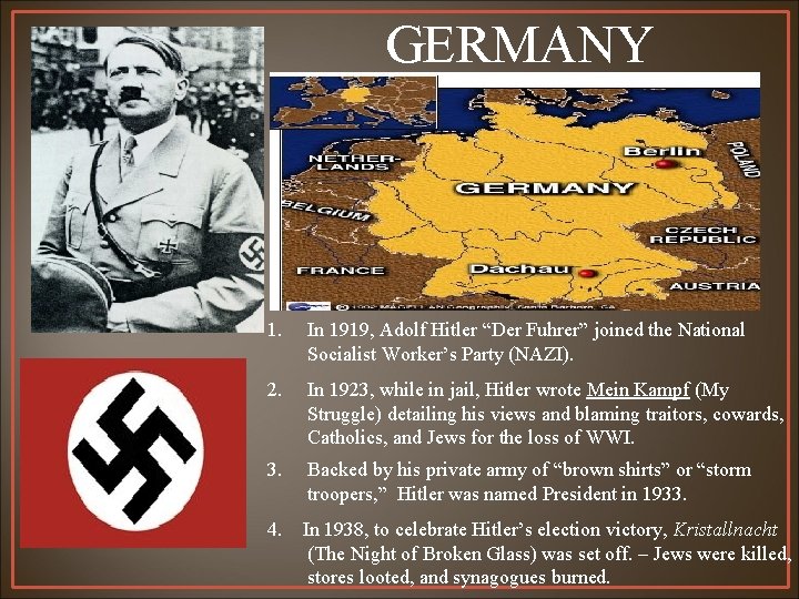 GERMANY 1. In 1919, Adolf Hitler “Der Fuhrer” joined the National Socialist Worker’s Party
