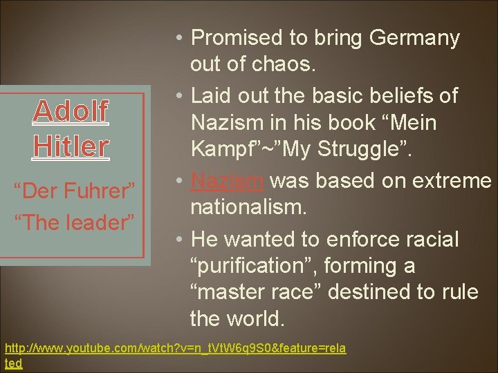 Adolf Hitler “Der Fuhrer” “The leader” • Promised to bring Germany out of chaos.