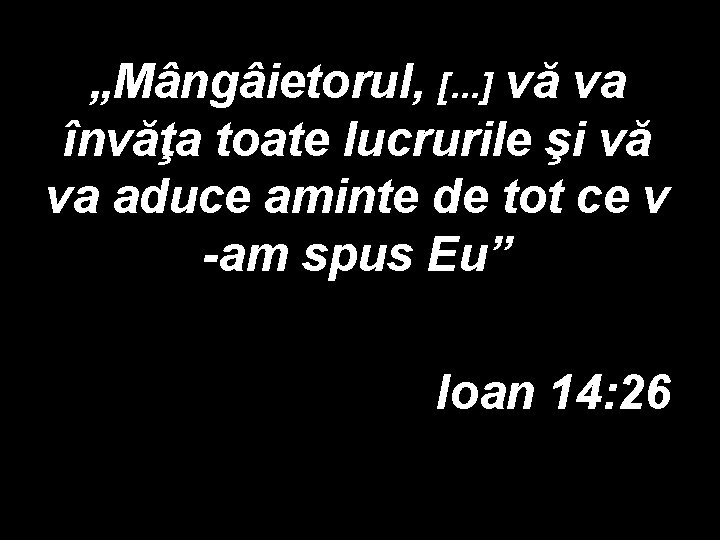 „Mângâietorul, [. . . ] vă va învăţa toate lucrurile şi vă va aduce