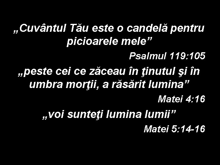 „Cuvântul Tău este o candelă pentru picioarele mele” Psalmul 119: 105 „peste cei ce „Cuvântul Tău este o candelă pentru picioarele mele” Psalmul 119: 105 „peste cei ce