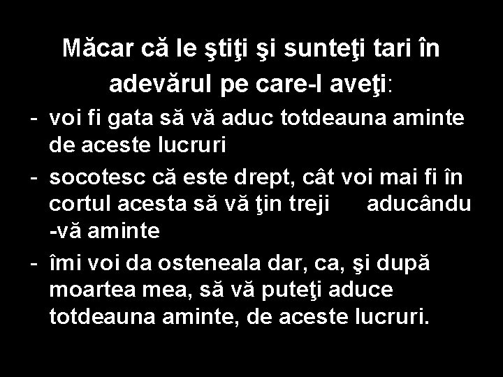 Măcar că le ştiţi şi sunteţi tari în adevărul pe care-l aveţi: - voi Măcar că le ştiţi şi sunteţi tari în adevărul pe care-l aveţi: - voi