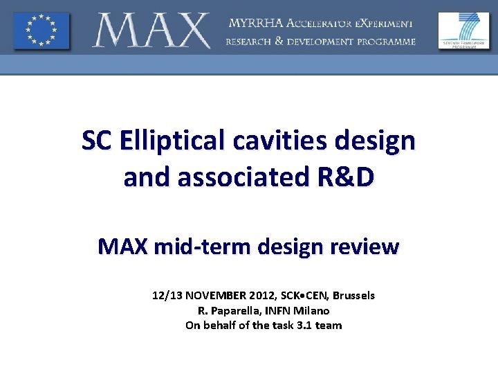 SC Elliptical cavities design and associated R&D MAX mid-term design review 12/13 NOVEMBER 2012,
