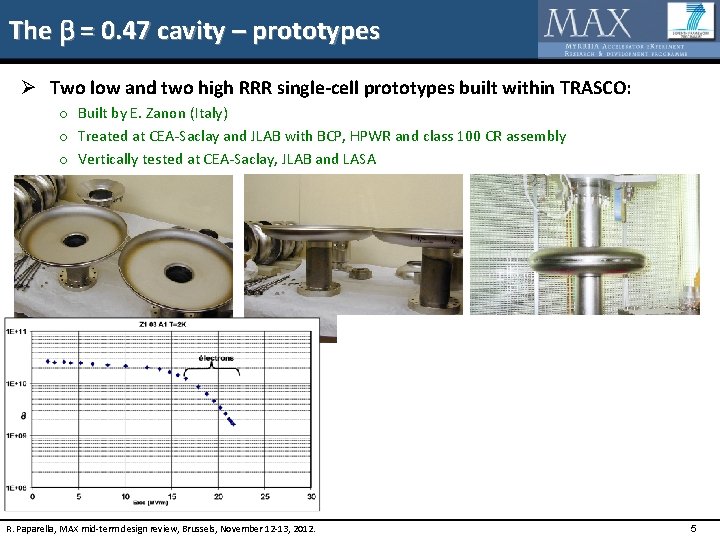 The b = 0. 47 cavity – prototypes Ø Two low and two high