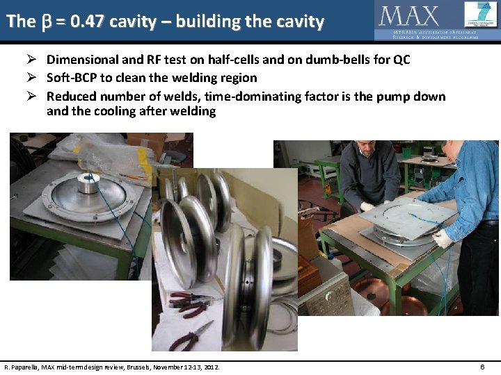The b = 0. 47 cavity – building the cavity Ø Dimensional and RF