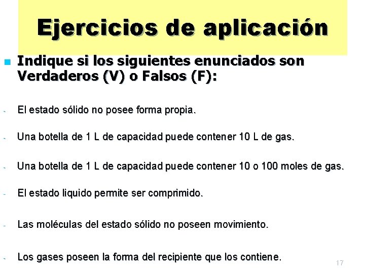Ejercicios de aplicación n Indique si los siguientes enunciados son Verdaderos (V) o Falsos