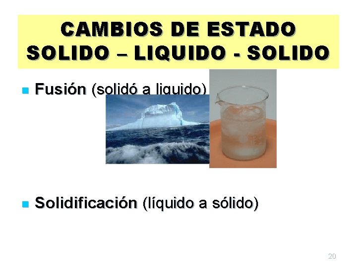 CAMBIOS DE ESTADO SOLIDO – LIQUIDO - SOLIDO n Fusión (solidó a liquido) n