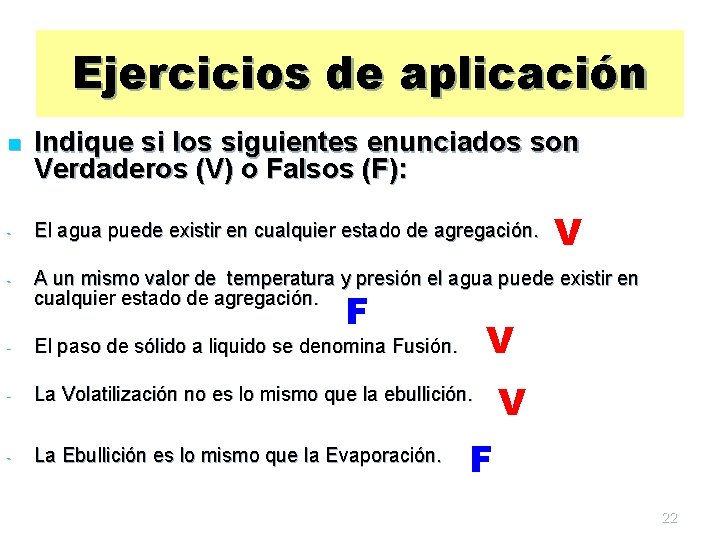Ejercicios de aplicación n Indique si los siguientes enunciados son Verdaderos (V) o Falsos