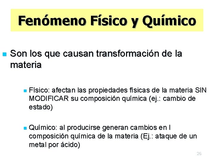 Fenómeno Físico y Químico n Son los que causan transformación de la materia n