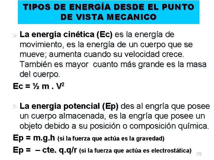 TIPOS DE ENERGÍA DESDE EL PUNTO DE VISTA MECANICO La energía cinética (Ec) es