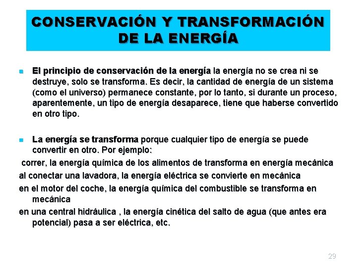 CONSERVACIÓN Y TRANSFORMACIÓN DE LA ENERGÍA n El principio de conservación de la energía