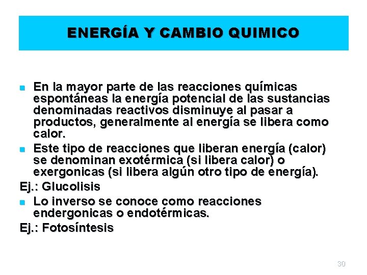 ENERGÍA Y CAMBIO QUIMICO En la mayor parte de las reacciones químicas espontáneas la