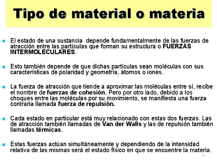 Tipo de material o materia n El estado de una sustancia depende fundamentalmente de