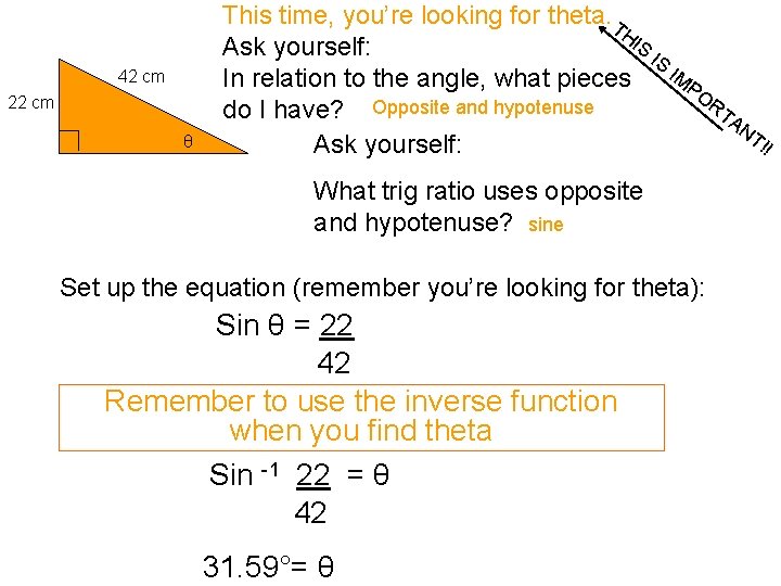 42 cm 22 cm θ This time, you’re looking for theta. TH IS Ask