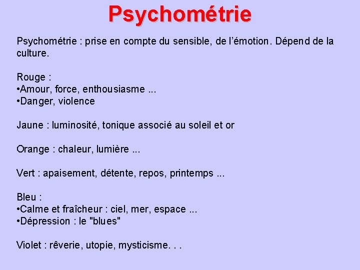 Psychométrie : prise en compte du sensible, de l’émotion. Dépend de la culture. Rouge