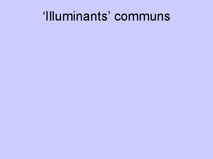 ‘Illuminants’ communs 