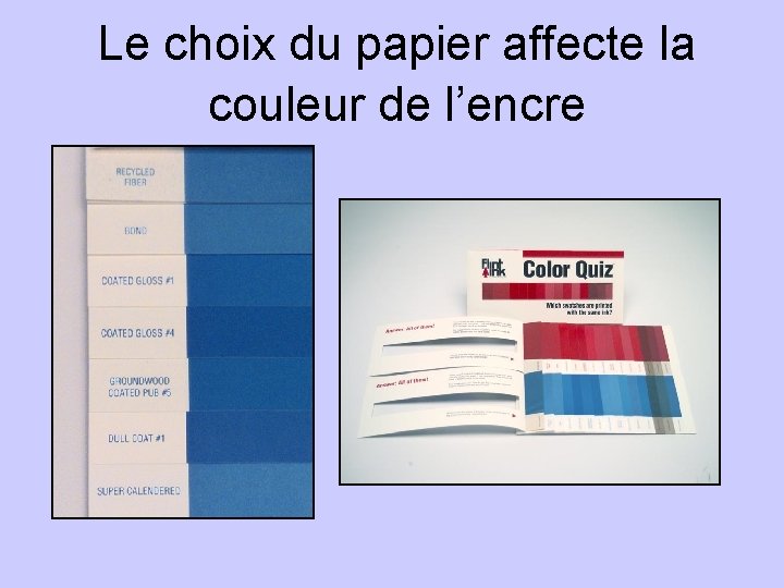 Le choix du papier affecte la couleur de l’encre 