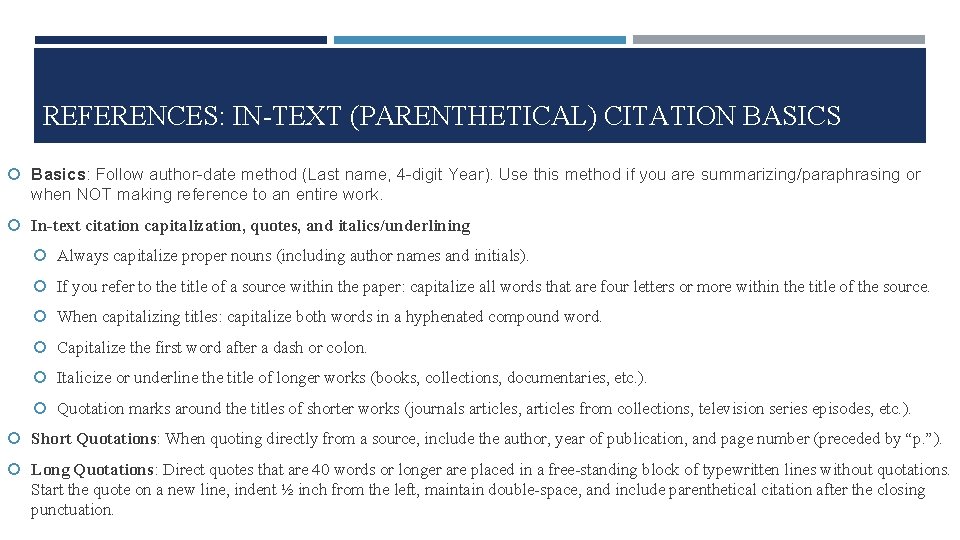 REFERENCES: IN-TEXT (PARENTHETICAL) CITATION BASICS Basics: Follow author-date method (Last name, 4 -digit Year).