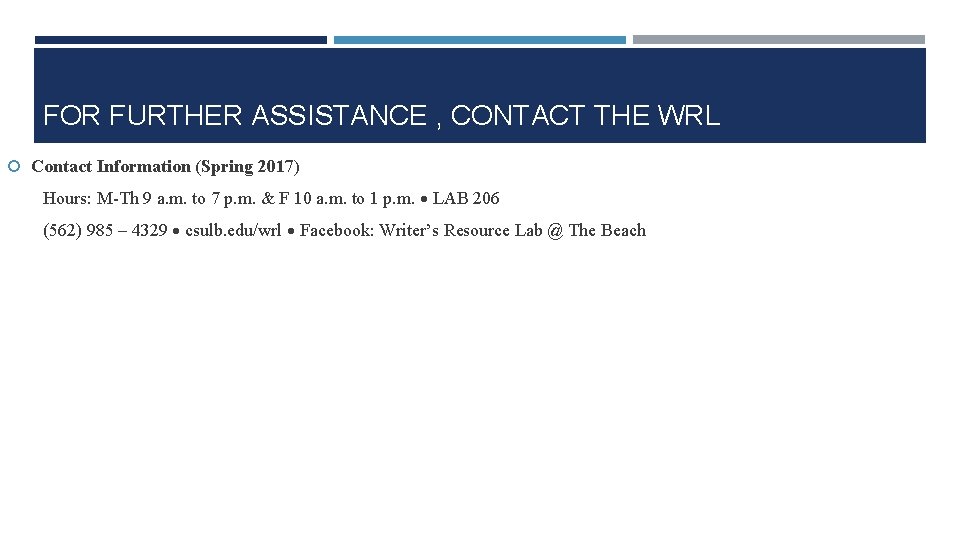 FOR FURTHER ASSISTANCE , CONTACT THE WRL Contact Information (Spring 2017) Hours: M-Th 9