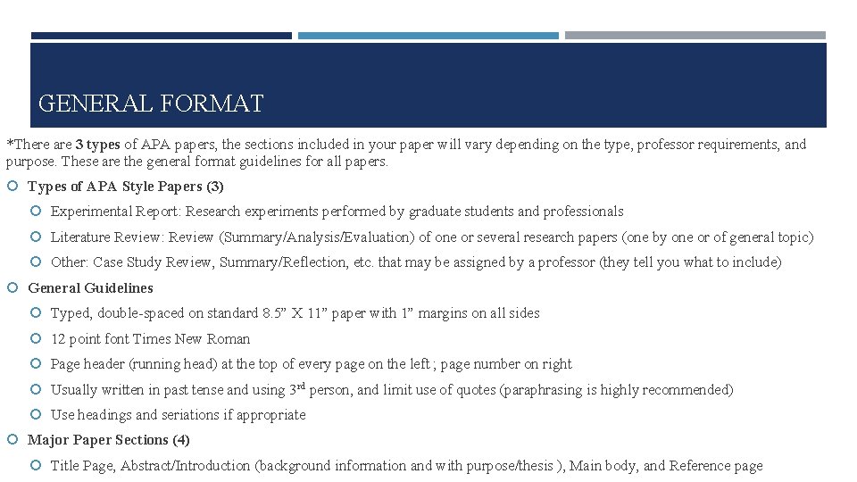 GENERAL FORMAT *There are 3 types of APA papers, the sections included in your