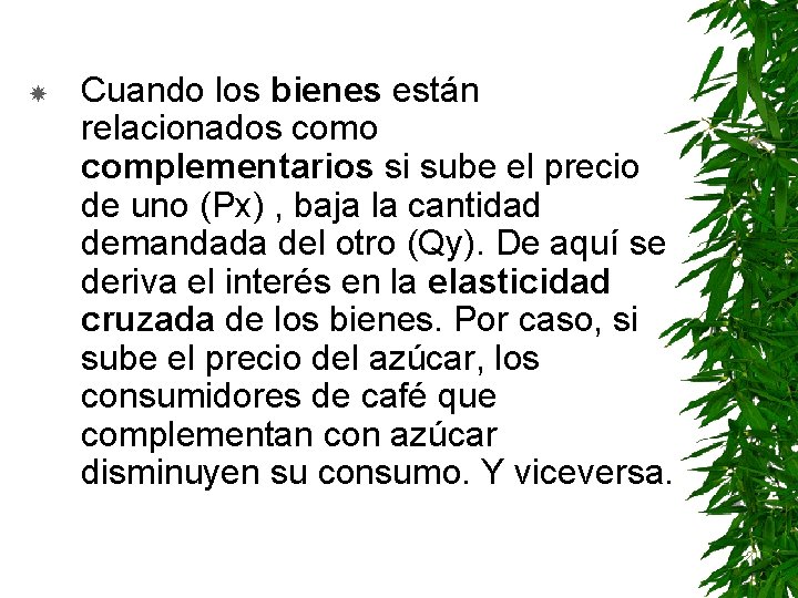  Cuando los bienes están relacionados como complementarios si sube el precio de uno